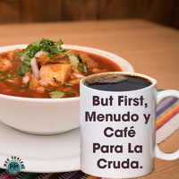 But First, Menudo y Cafe Para La Cruda