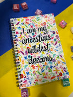 I Am My Ancestors Wildest Dreams Notebook