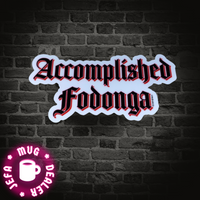 Accomplished Fodonga vinyl sticker